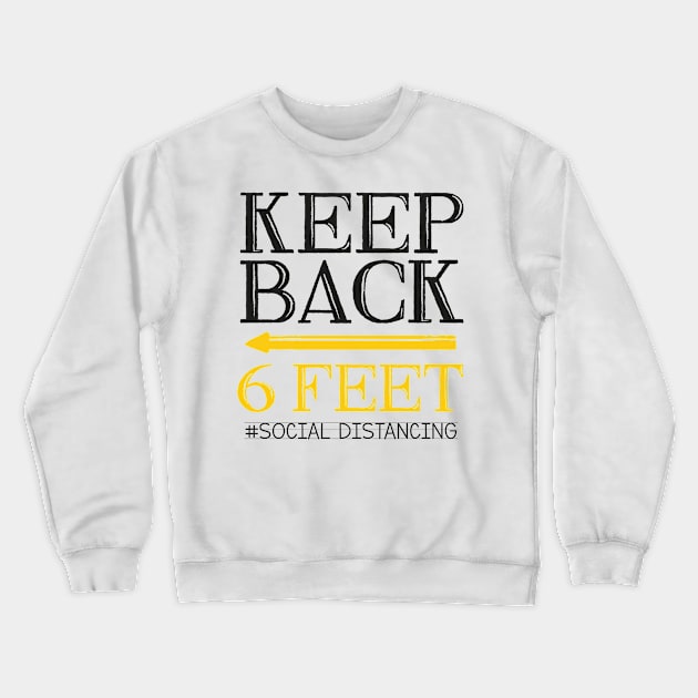 Keep Back 6 Feel #social distancing Crewneck Sweatshirt by graphicmeyou